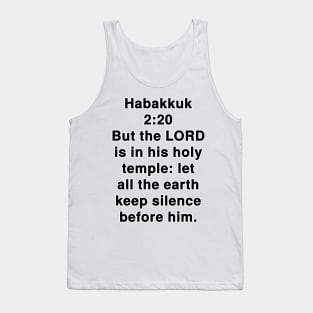 Habakkuk 2:20  King James Version (KJV) Bible Verse Typography Tank Top